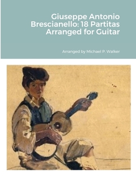 Paperback Giuseppe Antonio Brescianello: 18 Partitas Arranged for Guitar Book