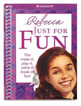 Spiral-bound Rebecca Just for Fun: The Make-It, Play-It, Solve-It Book of Fun! Book