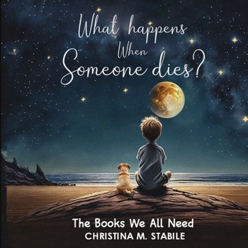 Paperback What Happens When Someone Dies?: The Books We ALL Need Book