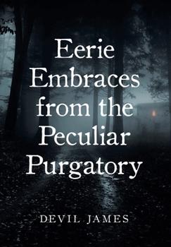 Hardcover Eerie Embraces from the Peculiar Purgatory Book