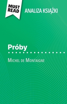 Paperback Próby ksi&#261;&#380;ka Michel de Montaigne (Analiza ksi&#261;&#380;ki): Pelna analiza i szczególowe podsumowanie pracy [Polish] Book