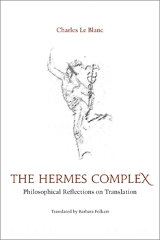 Hardcover The Hermes Complex: Philosophical Reflections on Translation Book
