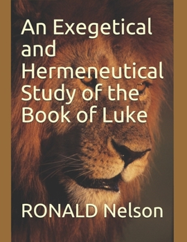 Paperback An Exegetical and Hermeneutical Study of the Book of Luke Book