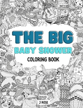 Paperback The Big Baby Shower Coloring Book: An Awesome Baby Shower Adult Coloring Book - Great Gift Idea Book