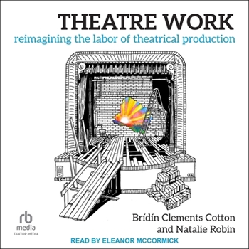 MP3 CD Theatre Work: Reimagining the Labor of Theatrical Production Book