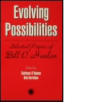 Hardcover Evolving Possibilities: Selected Papers of Bill O'Hanlon Book