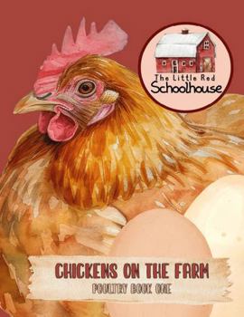 Chickens on the Farm: The Little Red Schoolhouse (Poultry Book One)