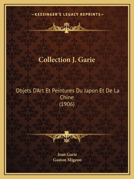 Paperback Collection J. Garie: Objets D'Art Et Peintures Du Japon Et De La Chine (1906) [French] Book