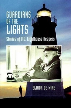 Hardcover Guardians of the Lights: Stories of U.S. Lighthouse Keepers Book