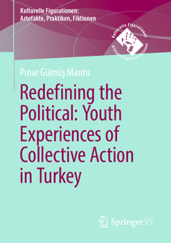 Paperback Redefining the Political. Youth Experiences of Collective Action in Turkey Book