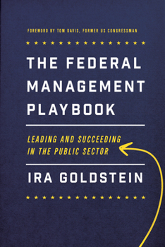 Paperback The Federal Management Playbook: Leading and Succeeding in the Public Sector Book