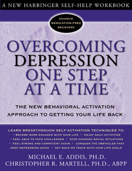 Paperback Overcoming Depression One Step at a Time: The New Behavioral Activation Approach to Getting Your Life Back Book