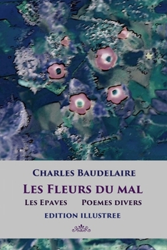 Paperback Les Fleurs du mal: Edition illustrée [French] Book