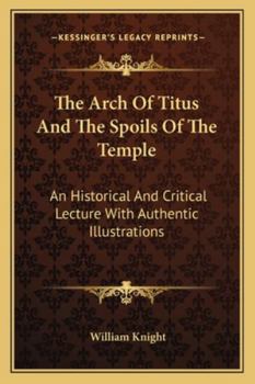 The Arch of Titus and the Spoils of the Temple ...