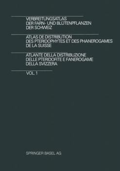 Paperback Verbreitungsatlas Der Farn- Und Blütenpflanzen Der Schweiz / Atlas de Distribution Des Pteridophytes Et Des Phanerogames de la Suisse / Atlante Della [German] Book