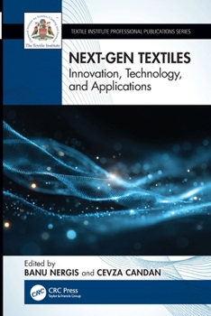 Next-Gen Textiles: Innovation, Technology, and Applications (Textile Institute Professional Publications)