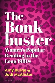 Hardcover The Bonkbuster: Women's Popular Reading in the Long 1980s Book