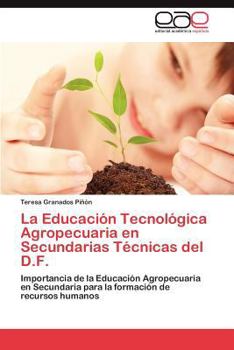 Paperback La Educación Tecnológica Agropecuaria en Secundarias Técnicas del D.F. [Spanish] Book