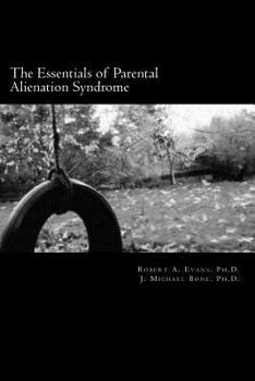 Paperback The Essentials of Parental Alienation Syndrome: It's Real, It's Here and It Hurts Book