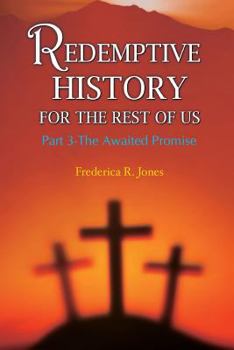 Paperback Redemptive History For The Rest Of Us: Part 3: The Awaited Promise Book