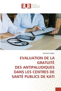Paperback Evaluation de la Gratuité Des Antipaludiques Dans Les Centres de Santé Publics de Kati [French] Book