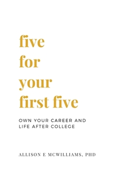 Paperback Five For Your First Five: Own Your Career and Life After College Book
