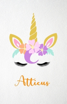 Atticus A5 Lined Notebook 110 Pages: Funny Blank Journal For Lovely Magical Unicorn Face Dream Family First Name Middle Last Surname. Unique Student ... Composition Great For Home School Writing