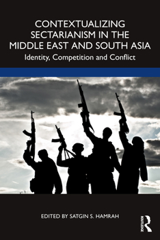 Paperback Contextualizing Sectarianism in the Middle East and South Asia: Identity, Competition and Conflict Book