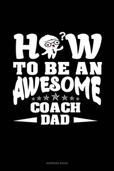 Paperback How To Be An Awesome Coach Dad: Address Book