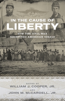 Paperback In the Cause of Liberty: How the Civil War Redefined American Ideals Book