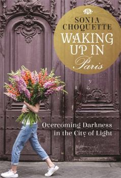 Hardcover Waking Up in Paris: Overcoming Darkness in the City of Light Book