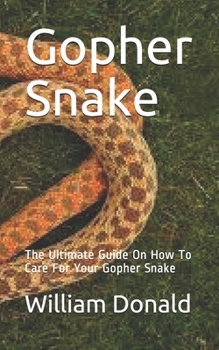 Paperback Gopher Snake: The Ultimate Guide On How To Care For Your Gopher Snake Book