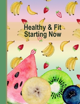 Paperback Healthy and Fit Starting Now: Set Goals Plan Food Journal and Exercise Tracker Book