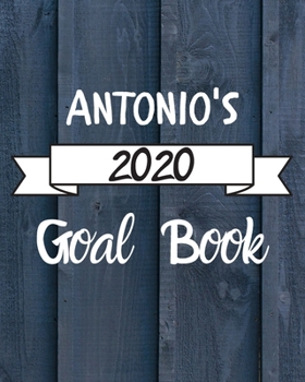 Paperback Antonio's 2020 Goal Book: 2020 New Year Planner Goal Journal Gift for Antonio / Notebook / Diary / Unique Greeting Card Alternative Book