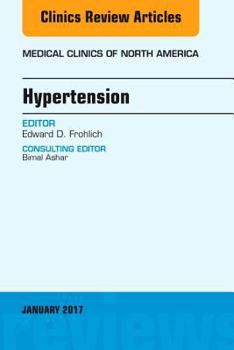 Hypertension, an Issue of Medical Clinics of North America: Volume 101-1