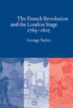 Kindle Edition The French Revolution and the London Stage, 1789-1805 Book