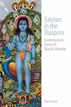 Hardcover Saivism in the Diaspora: Contemporary Forms of Skanda Worship Book