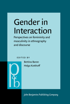 Gender in Interaction: Perspectives on femininity and masculinity in ethnography and discourse (Pragmatics & Beyond New Series) - Book #93 of the Pragmatics & Beyond New Series