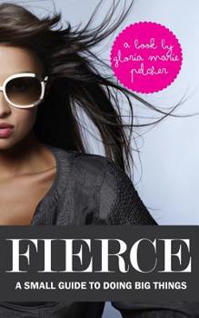 Paperback Fierce: A Small Guide To Doing Big Things Book