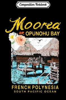 Composition Notebook: Moorea Bungalow Resort French Polynesia Vintage  Journal/Notebook Blank Lined Ruled 6x9 100 Pages