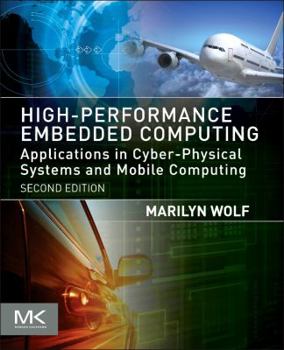 Paperback High-Performance Embedded Computing: Applications in Cyber-Physical Systems and Mobile Computing Book