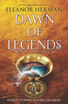 Dawn of Legends - Book #4 of the Blood of Gods and Royals