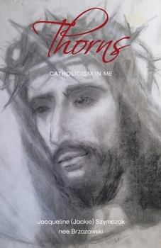 Paperback Thorns: Catholicism in Me Book