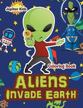 Paperback Aliens Invade Earth Coloring Book