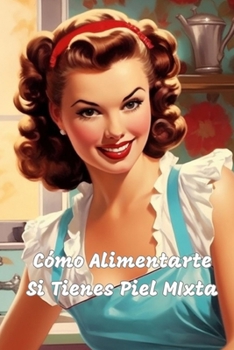 Paperback Cómo Alimentarte Si Tienes Piel Mixta [Spanish] Book
