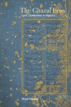 Hardcover The Ghazal Eros: Lyric Queerness in History Book
