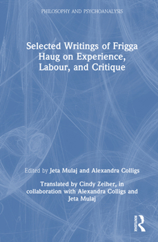 Selected Writings of Frigga Haug on Experience, Labour, and Critique (Philosophy and Psychoanalysis)