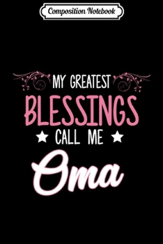 Composition Notebook: My Greatest Blessing Call Me Oma Dutch Mother's Day Gift  Journal/Notebook Blank Lined Ruled 6x9 100 Pages