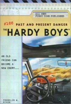Past and Present Danger (Hardy Boys, #166) - Book #166 of the Hardy Boys