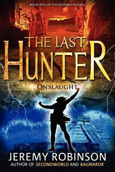 The Last Hunter: Onslaught - Book #5 of the Antarktos Saga